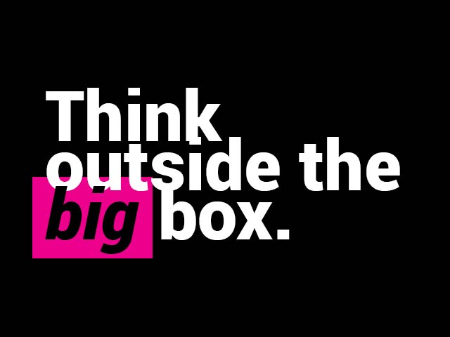 Think Outside the Big Box