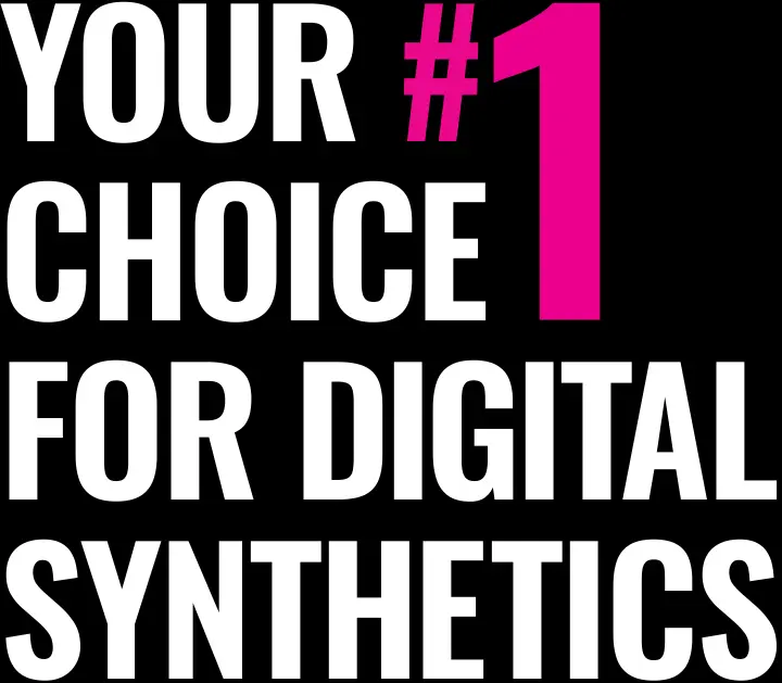 Your Number One Choice for Digital Synthetics