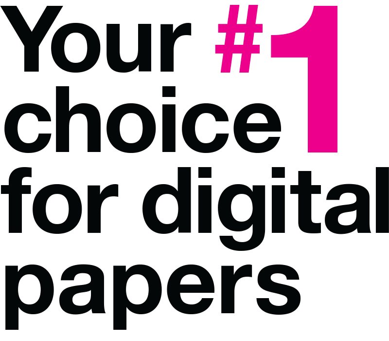 Your number one choice for digital papers