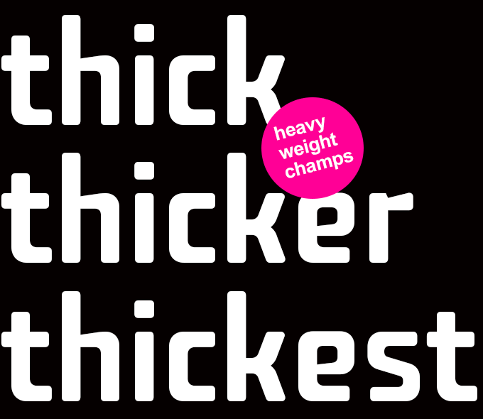 thick-thicker-thickest-magenta thick, thicker, thickest - heavy weight champs